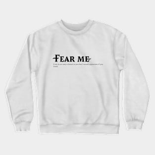 Fear me (please) - Black text Crewneck Sweatshirt